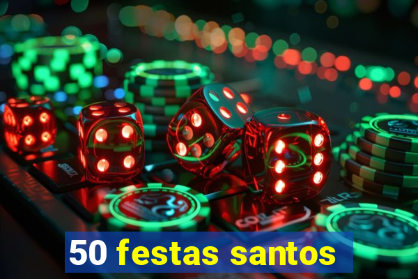 50 festas santos - sp